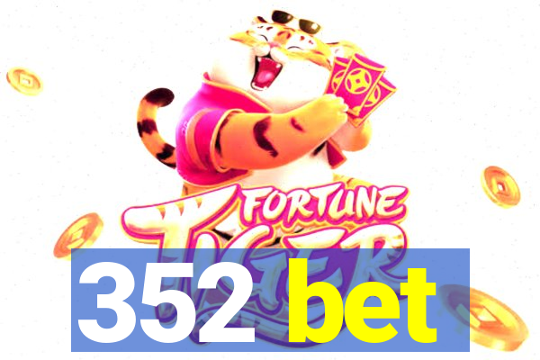 352 bet